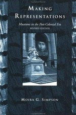 Making representations : museums in the post-colonial era / Moira G. Simpson.