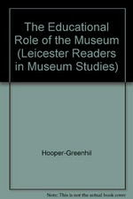 The educational role of the museum / edited by Eilean Hooper-Greenhill.