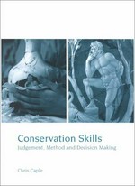Conservation skills : judgement, method, and decision / Chris Caple.