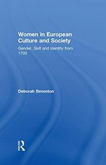 Women in European culture and society : gender, skill and identity from 1700 / Deborah Simonton.