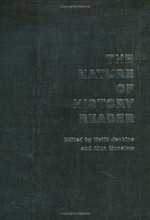 The nature of history reader / edited by Keith Jenkins and Alun Munslow.