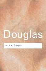 Natural symbols : explorations in cosmology / Mary Douglas.