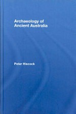 Archaeology of ancient Australia / Peter Hiscock.