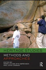 Heritage studies : methods and approaches / edited by Marie Louise Stig Sorensen and John Carman.