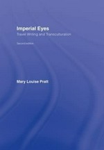 Imperial eyes : travel writing and transculturation / Mary Louise Pratt.