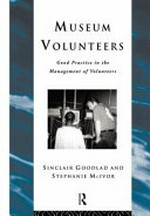Museum volunteers : good practice in the management of volunteers / Sinclair Goodlad and Stephanie McIvor.
