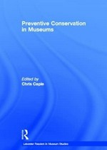 Preventive conservation in museums / edited by Christopher Caple.