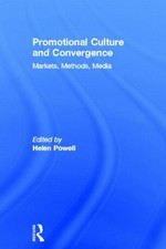Promotional culture and convergence : markets, methods, media / edited by Helen Powell.