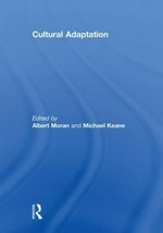 Cultural adaptation / edited by Albert Moran and Michael Keane.