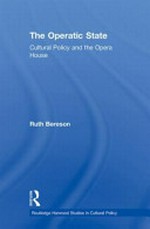 The operatic state : cultural policy and the opera house / Ruth Bereson.