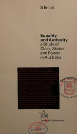 Equality and authority; a study of class, status and power in Australia [by] S. Encel.