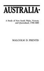 The Scots in Australia : a study of New South Wales, Victoria and Queensland, 1788-1900 / Malcolm D. Prentis.