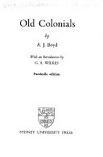 Old colonials / by A.J. Boyd ; with an introduction by G.A. Wilkes.