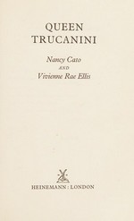 Queen Trucanini / Nancy Cato and Vivienne Rae Ellis.