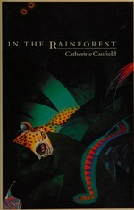 In the rainforest / Catherine Caufield.