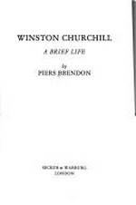 Winston Churchill : a brief life / by Piers Brendon.