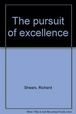The pursuit of excellence / text written by Richard Shears and Isobelle Gidley ; preface by Sir James Balderstone.