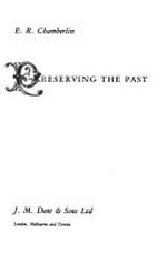 Preserving the past / E. R. Chamberlin.