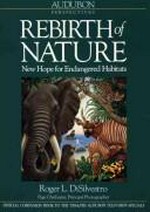 Audubon perspectives : rebirth of nature : a companion to the Audubon television specials / Roger L. DiSilvestro ; Page Chichester, principal photographer ; Christopher N. Palmer, executive editor.