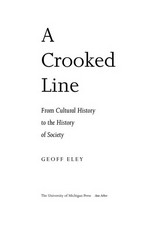 A crooked line : from cultural history to the history of society / Geoff Eley.