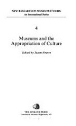 Museums and the appropriation of culture / edited by Susan Pearce.