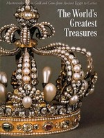 The world's greatest treasures : masterworks in gold and gems from Ancient Egypt to Cartier / Gianni Guadalupi [trans. from the Italian].