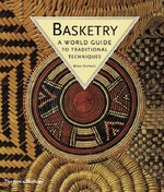 Basketry : a world guide to traditional techniques / Bryan Sentance .