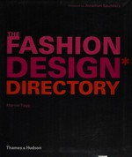 The fashion design directory : an A - Z of the worlds most influential designers and labels / Marnie Fogg ; foreword by Jonathan Saunders.