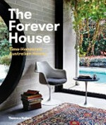 The forever house : time-honoured Australian homes / edited by Cameron Bruhn & Katelin Butler.