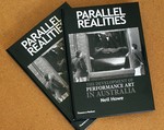 Parallel realities : the development of performance art in Australia / Neil Howe.