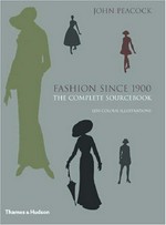 Fashion since 1900 : the complete sourcebook / John Peacock, with a preface by Christian Lacroix.