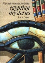 Egyptian mysteries : new light on ancient knowledge / Lucie Lamy.