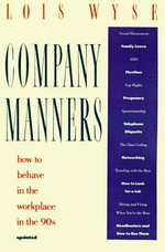 Company manners : how to behave in the workplace in the '90s / Lois Wyse.