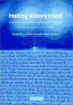 Making history count : a primer in quantitative methods for historians / Charles H. Feinstein and Mark Thomas.
