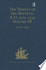 The travels of Ibn Battuta, A.D. 1325-1354 / translated with revisions and notes from the Arabic text edited by C. Defrâemery and B. R. Sanguinetti by H. A. R. Gibb.