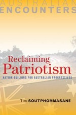 Reclaiming patriotism : nation building for Australian progressives / Tim Soutphommasane.