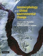 Geomorphology and global environmental change / edited by Olav Slaymaker, Thomas Spencer, Christine Embleton-Hamann.