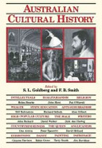 Australian cultural history / edited by S.L. Goldberg and F.B. Smith.