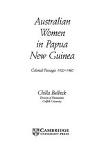 Australian women in Papua New Guinea : colonial passages 1920-1960 / Chilla Bulbeck.