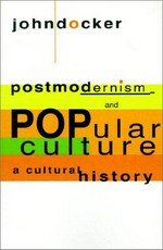 Postmodernism and popular culture : a cultural history / John Docker.