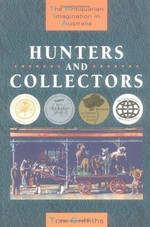 Hunters and collectors : the antiquarian imagination in Australia / Tom Griffiths.