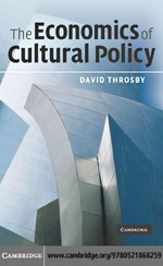 The economics of cultural policy / David Throsby.