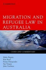 Migration and refugee law in Australia : cases and commentary / Mirko Bagaric ... [et al.].