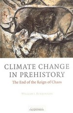 Climate change in prehistory : the end of the reign of chaos / William James Burroughs.
