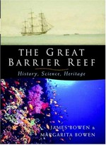 The Great Barrier Reef : history, science, heritage / James Bowen and Margarita Bowen.