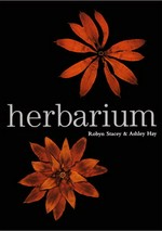 Herbarium / Robyn Stacey & Ashley Hay.