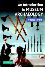 An introduction to museum archaeology / Hedley Swain.
