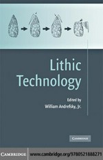 Lithic technology : measures of production, use, and curation / edited by William Andrefsky.