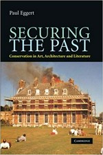 Securing the past : conservation in art, architecture and literature / Paul Eggert.