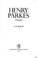 Henry Parkes : a biography / A.W. Martin.